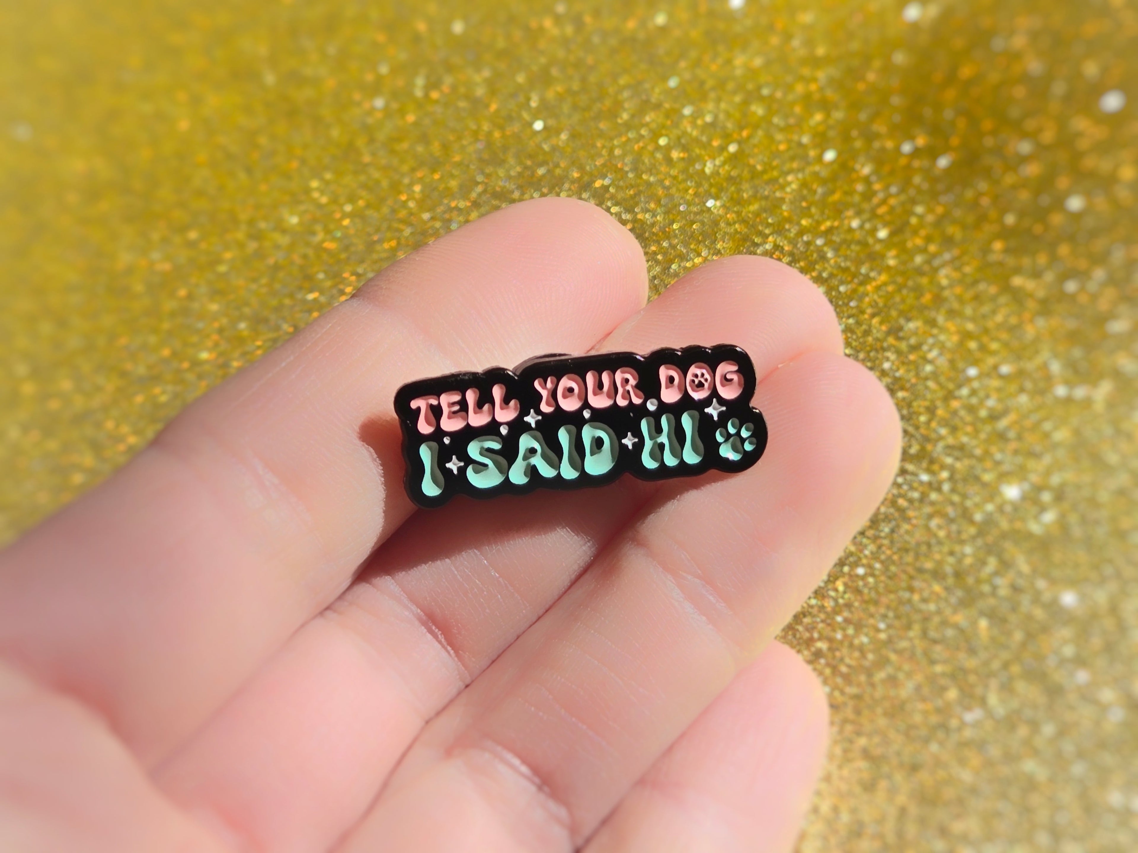 Tell Your Dog I Said Hi | Collectible Pin - NovaSmartLinks