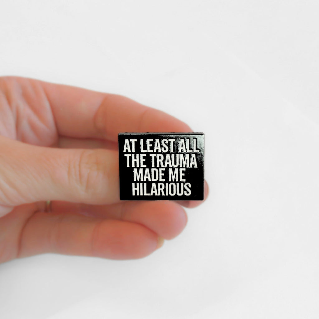 At Least All the Trauma Made Me Hilarious | Collectible Pin - NovaSmartLinks
