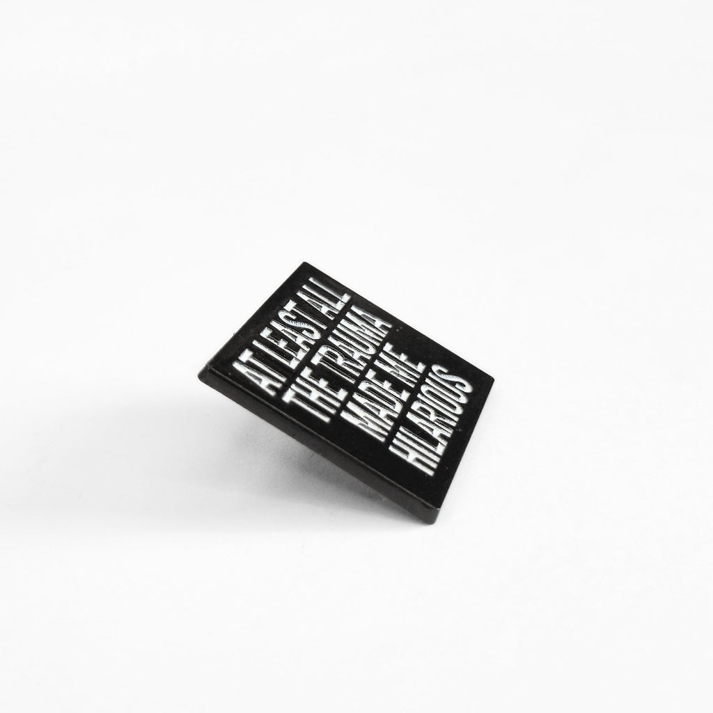 At Least All the Trauma Made Me Hilarious | Collectible Pin - NovaSmartLinks