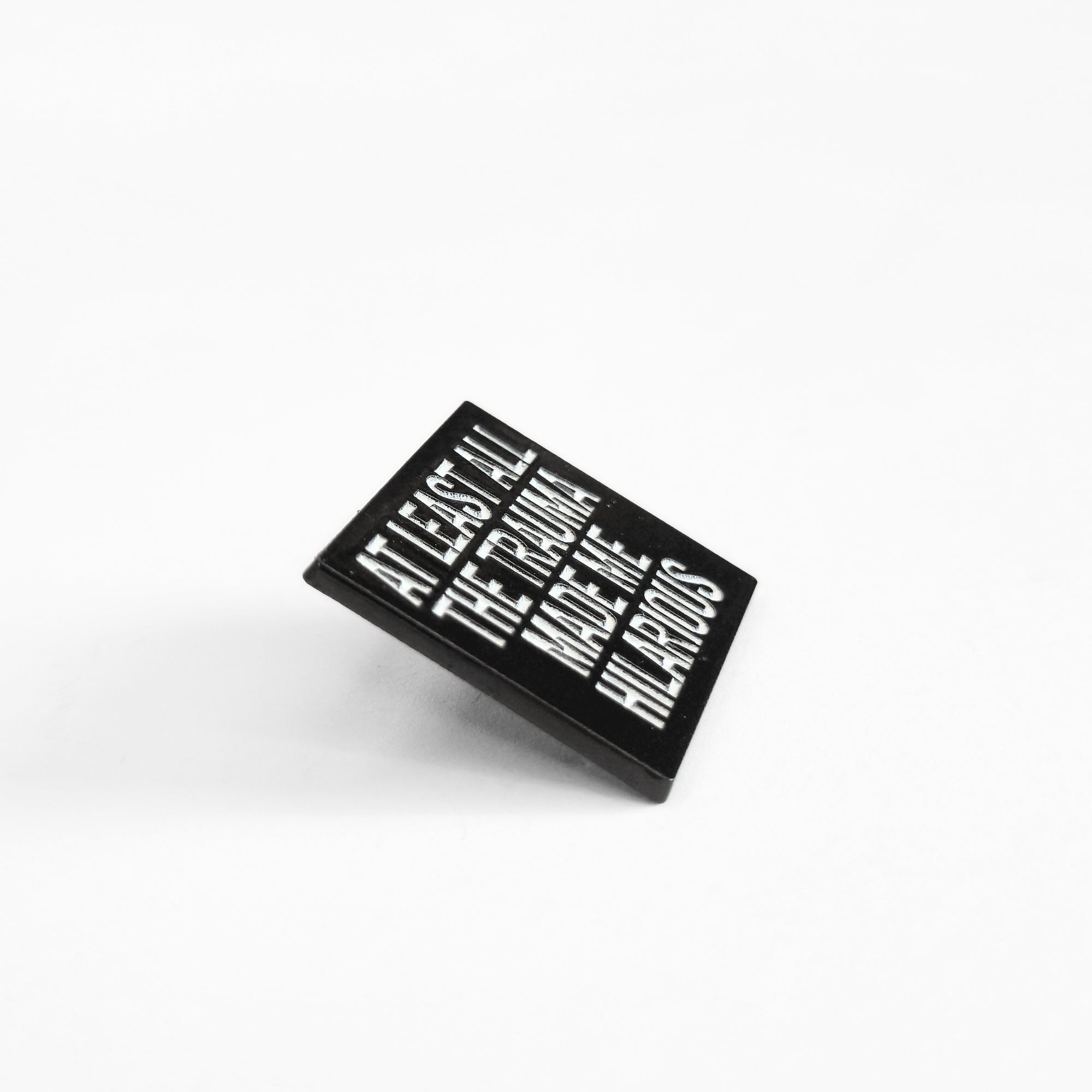 At Least All the Trauma Made Me Hilarious | Collectible Pin - NovaSmartLinks