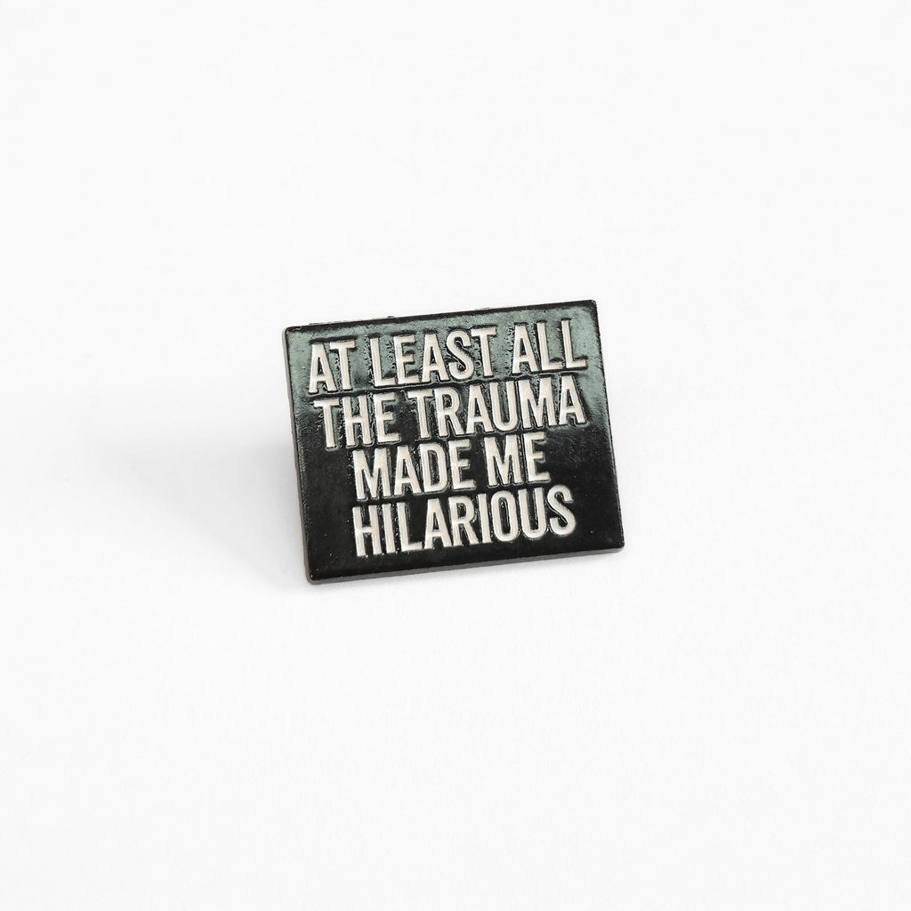 At Least All the Trauma Made Me Hilarious | Collectible Pin - NovaSmartLinks