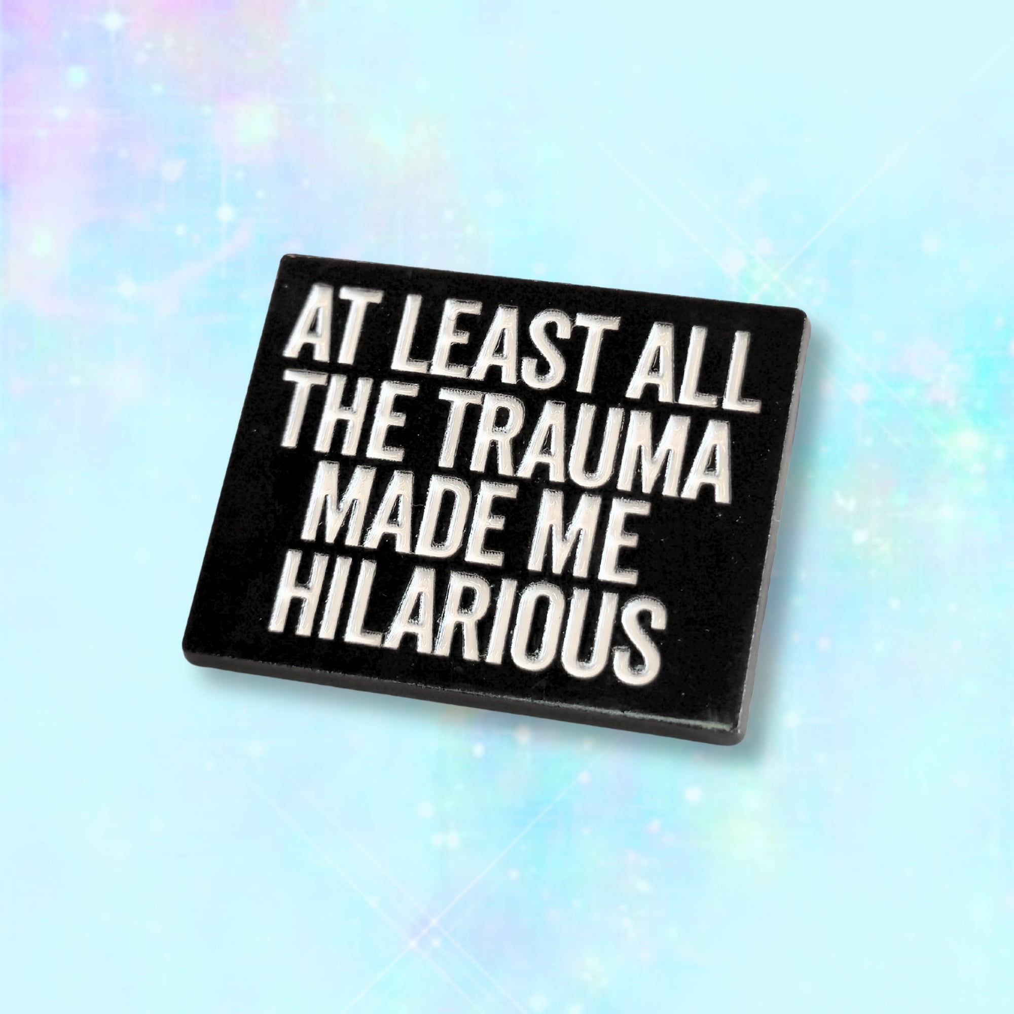 At Least All the Trauma Made Me Hilarious | Collectible Pin - NovaSmartLinks