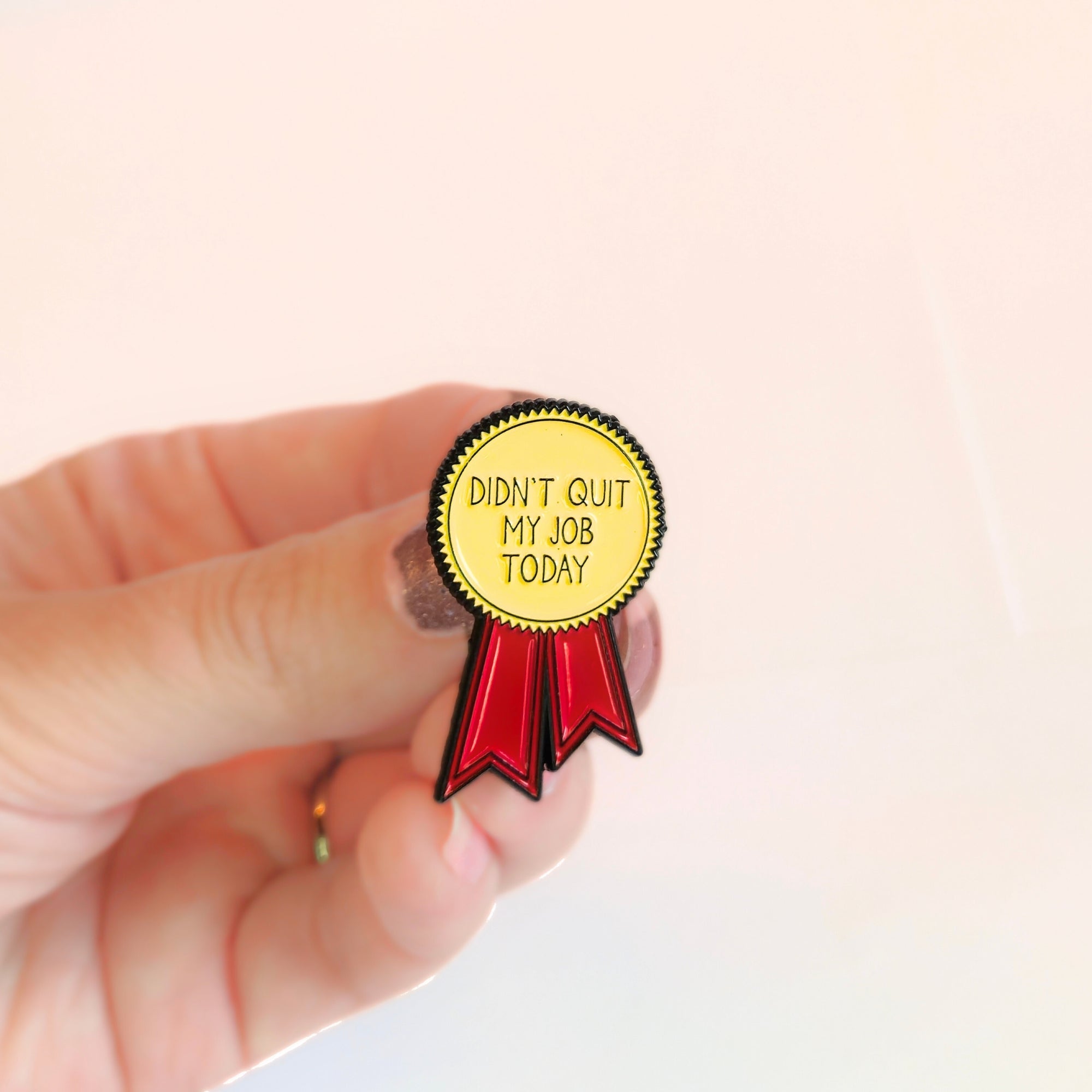 Didn't Quit My Job Today (Award Ribbon) | Collectible Pin - NovaSmartLinks
