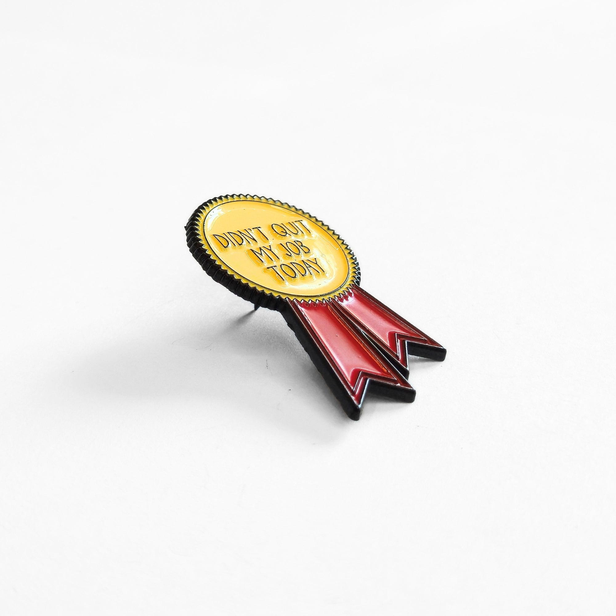 Didn't Quit My Job Today (Award Ribbon) | Collectible Pin - NovaSmartLinks