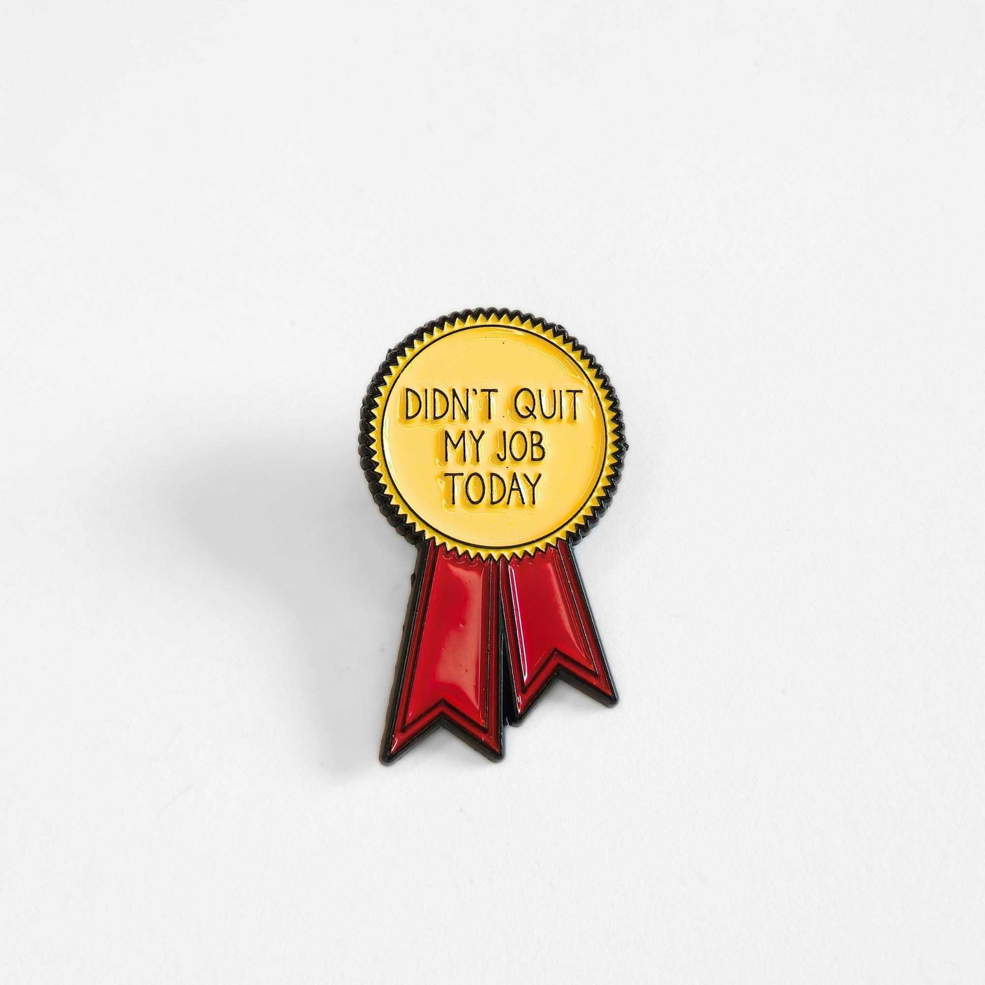 Didn't Quit My Job Today (Award Ribbon) | Collectible Pin - NovaSmartLinks