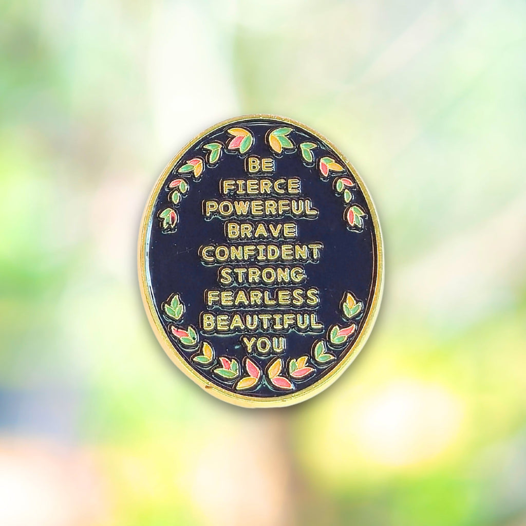 Be (Fierce Powerful Brave Confident Strong Fearless Beautiful) You | Collectible Pin - NovaSmartLinks