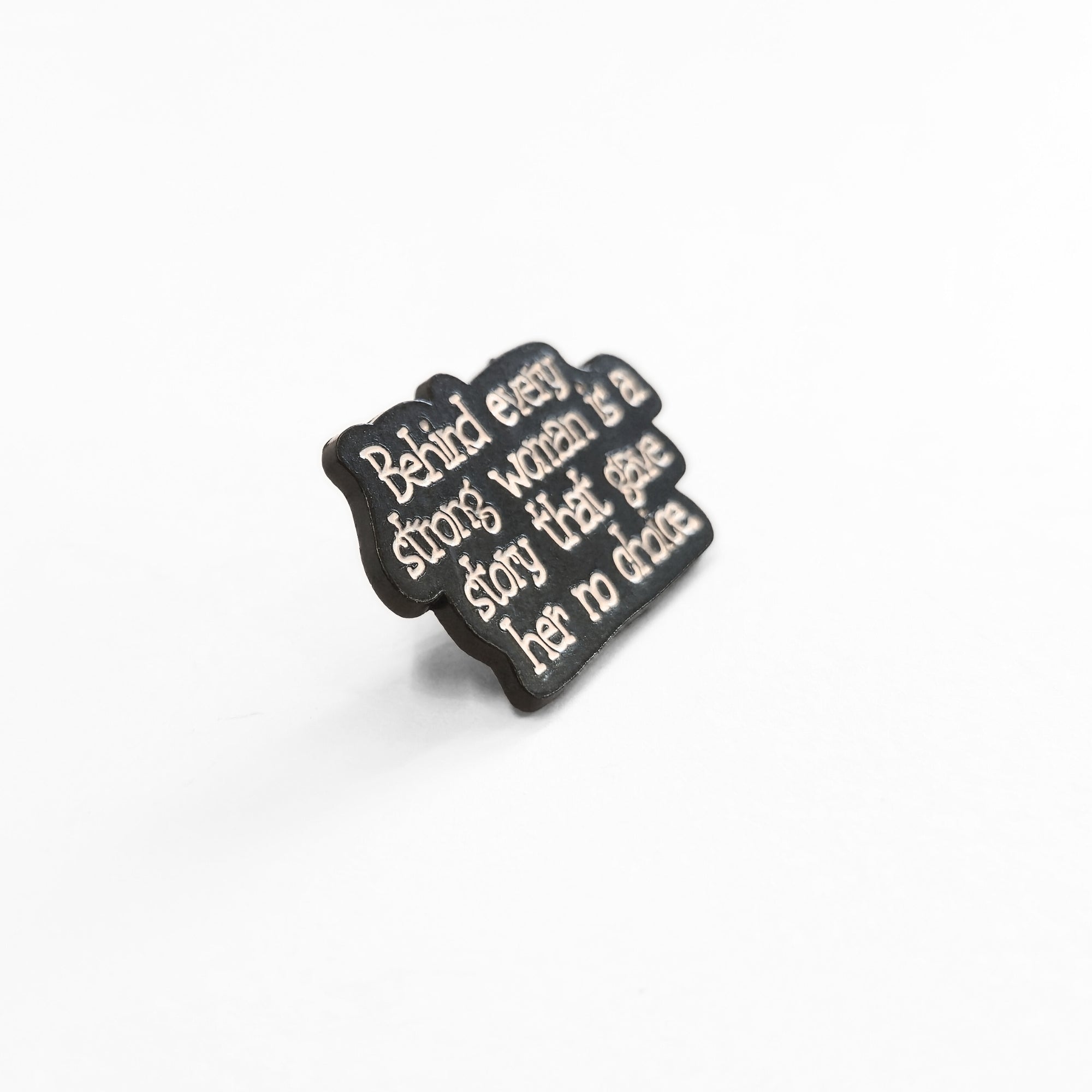 Behind Every Strong Woman Is a Story That Gave Her No Choice | Collectible Pin - NovaSmartLinks