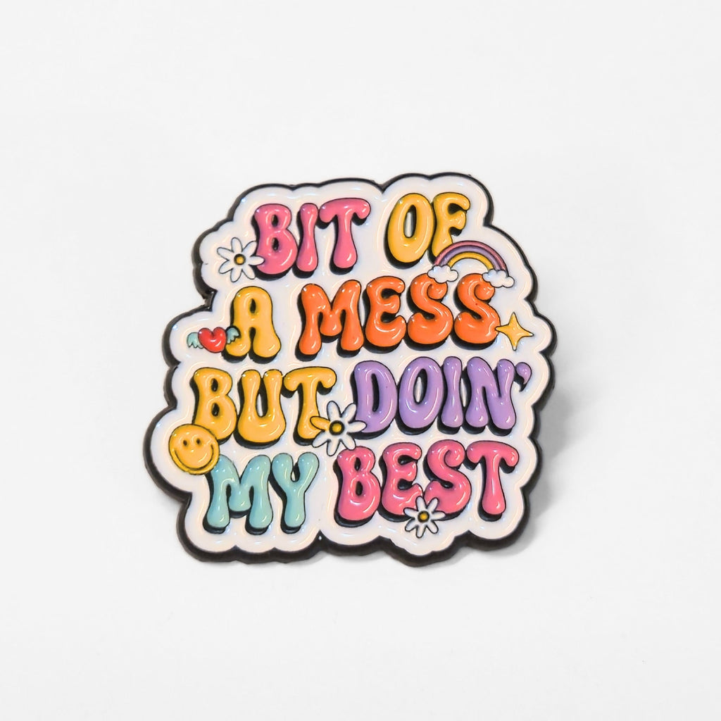 Bit Of a Mess But Doin' My Best | Collectible Pin - NovaSmartLinks