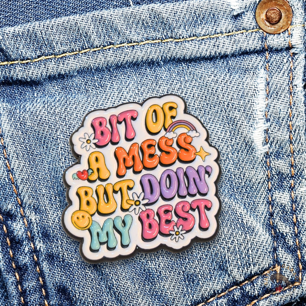Bit Of a Mess But Doin' My Best | Collectible Pin - NovaSmartLinks