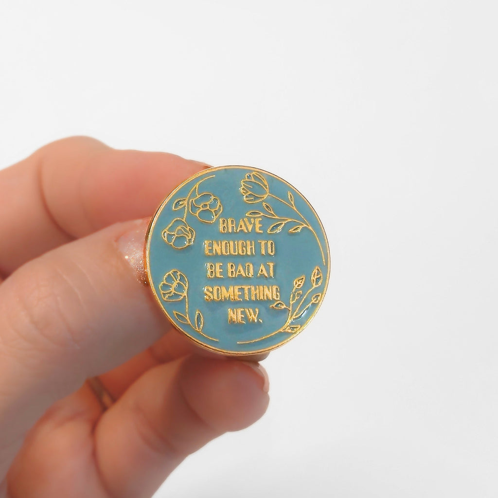 Brave Enough to Be Bad At Something New | Collectible Pin - NovaSmartLinks