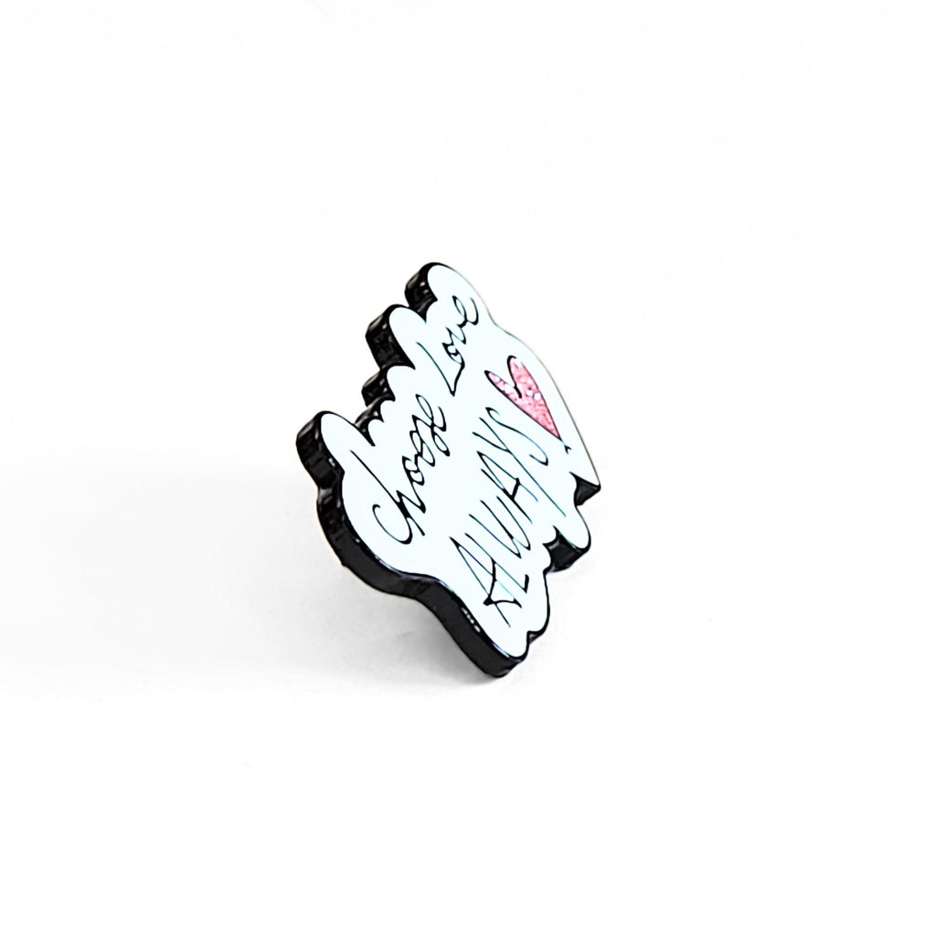Choose Love Always | Collectible Pin - NovaSmartLinks