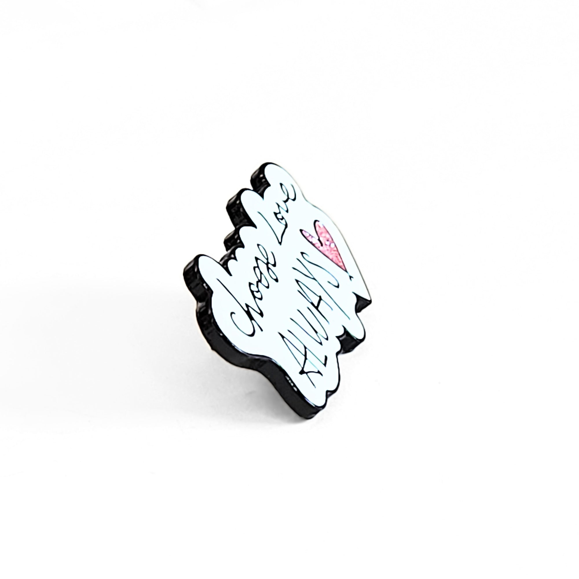 Choose Love Always | Collectible Pin - NovaSmartLinks