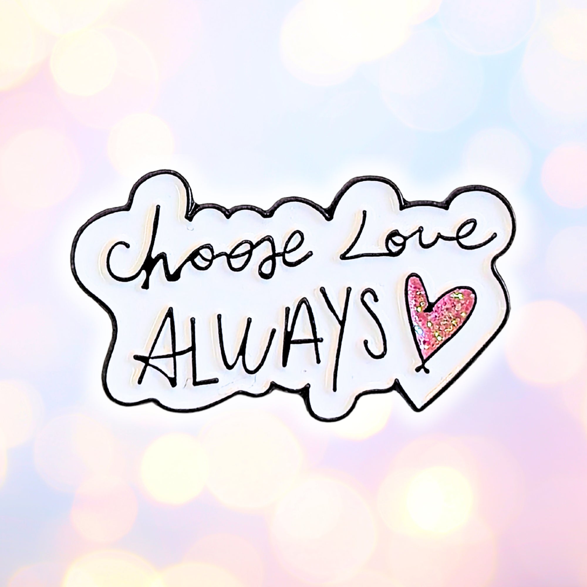 Choose Love Always | Collectible Pin - NovaSmartLinks