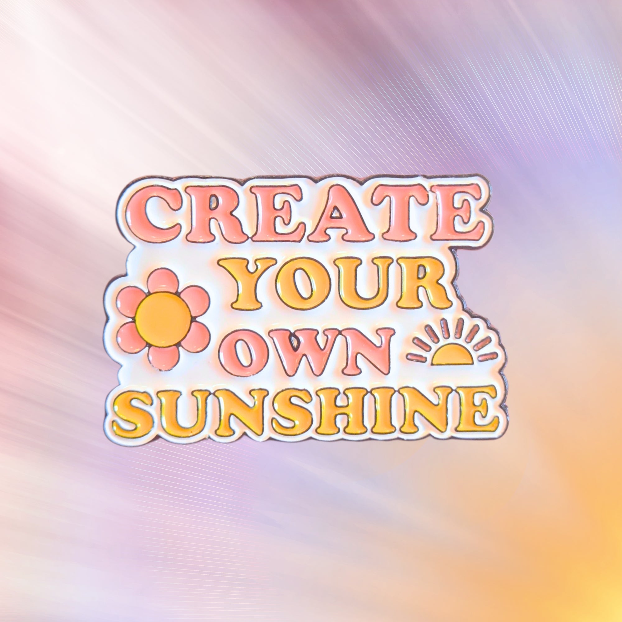 Create Your Own Sunshine | Collectible Pin - NovaSmartLinks