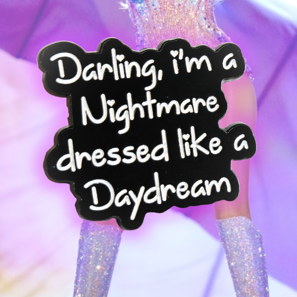 Darling I'm a Nightmare Dressed Like a Daydream | Collectible Pin - NovaSmartLinks