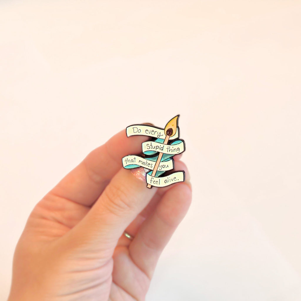 Do Every Stupid Thing That Makes You Feel Alive | Collectible Pin - NovaSmartLinks