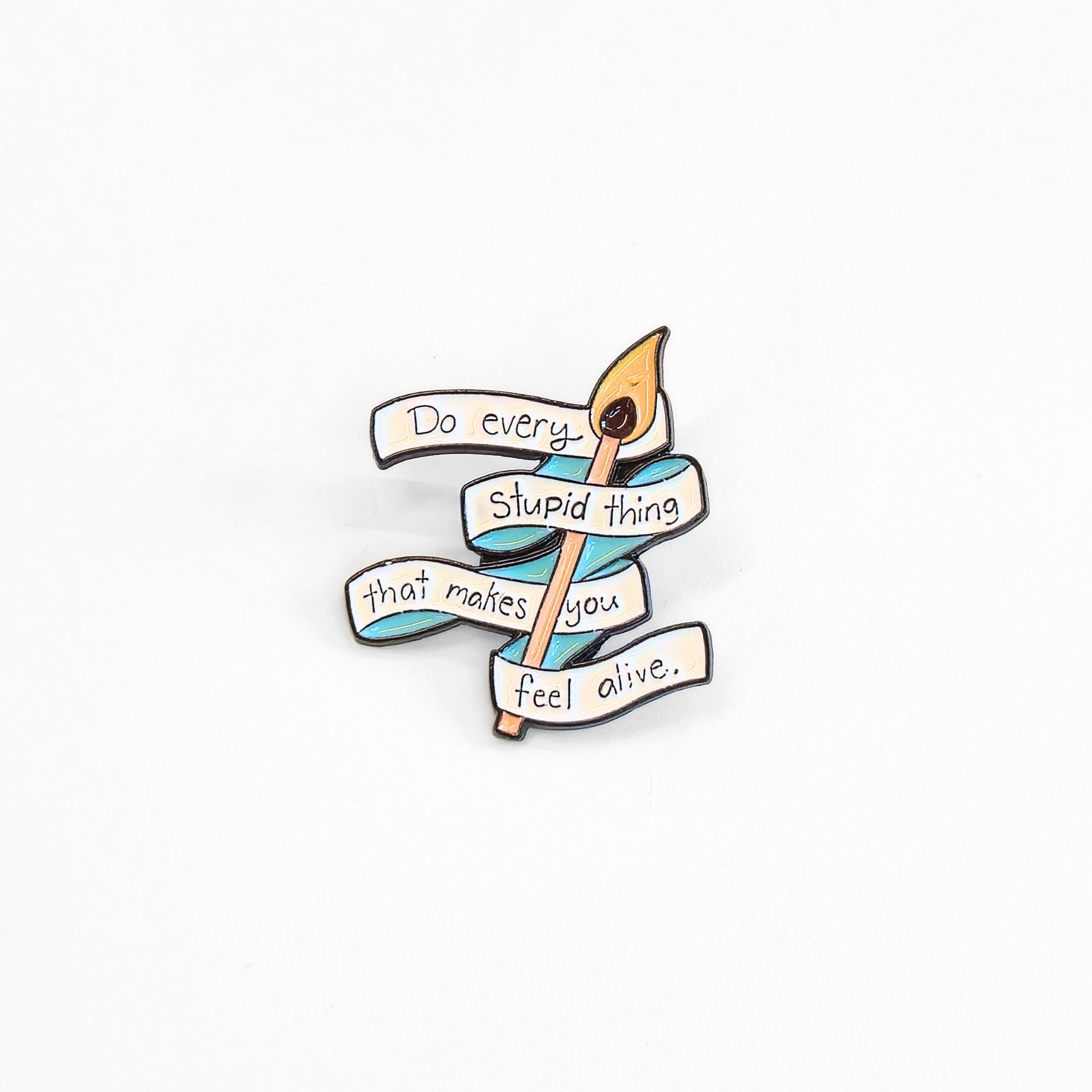 Do Every Stupid Thing That Makes You Feel Alive | Collectible Pin - NovaSmartLinks
