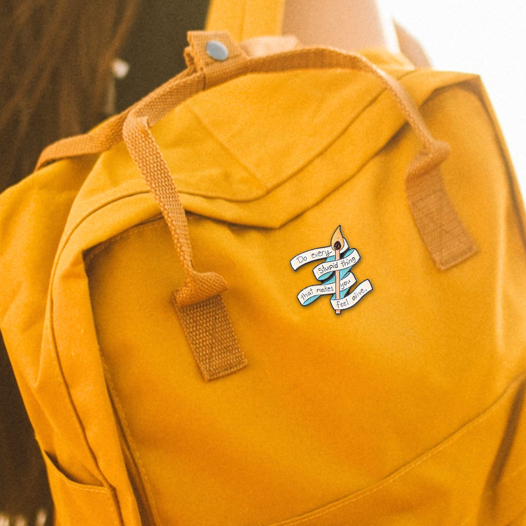 Do Every Stupid Thing That Makes You Feel Alive | Collectible Pin - NovaSmartLinks