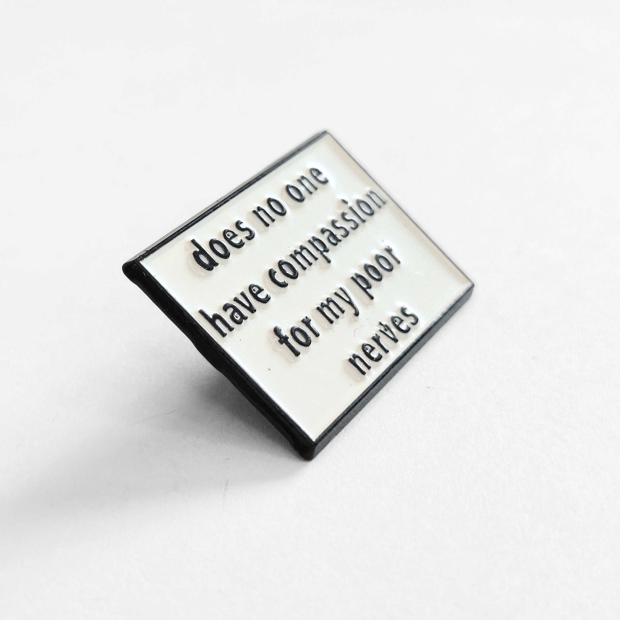 Does No One Have Compassion For My Poor Nerves? | Collectible Pin - NovaSmartLinks
