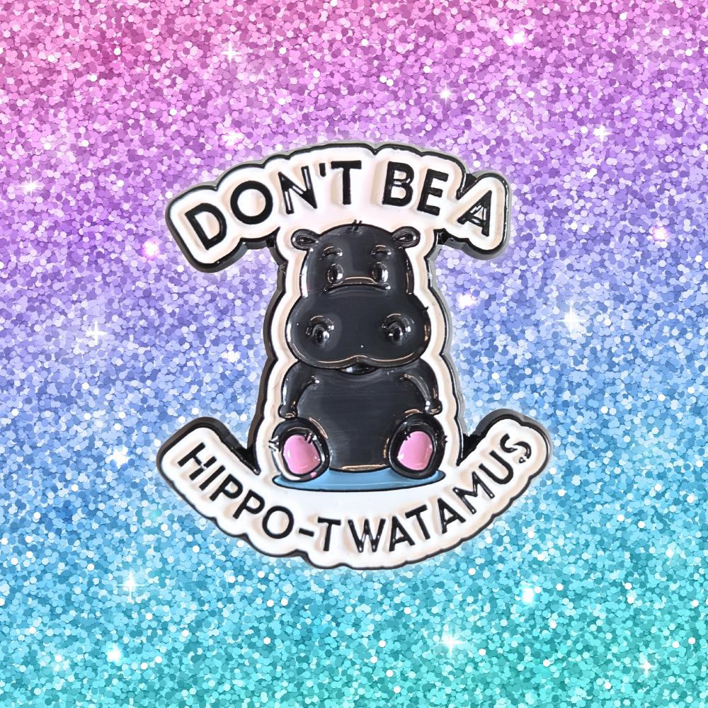 Don't Be a Hippo-Twatamus | Collectible Pin - NovaSmartLinks