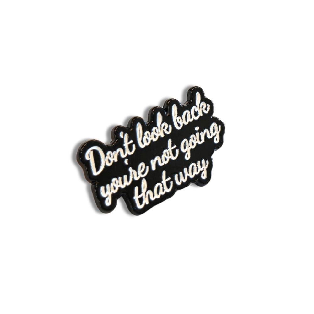 Don't Look Back You're Not Going That Way | Collectible Pin - NovaSmartLinks