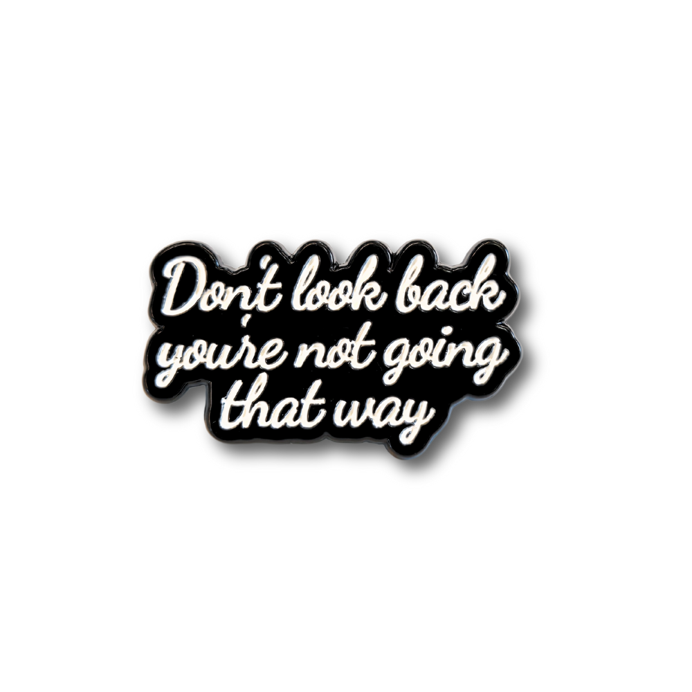 Don't Look Back You're Not Going That Way | Collectible Pin - NovaSmartLinks