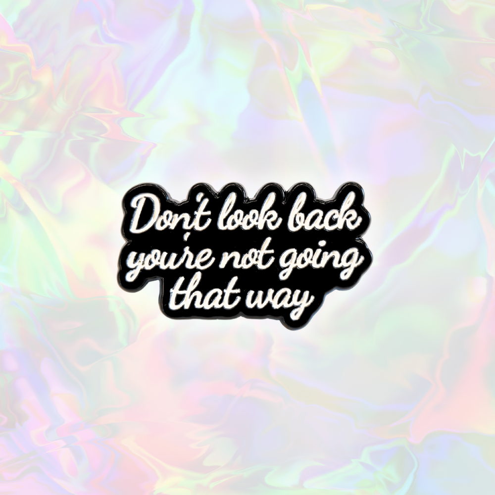 Don't Look Back You're Not Going That Way | Collectible Pin - NovaSmartLinks