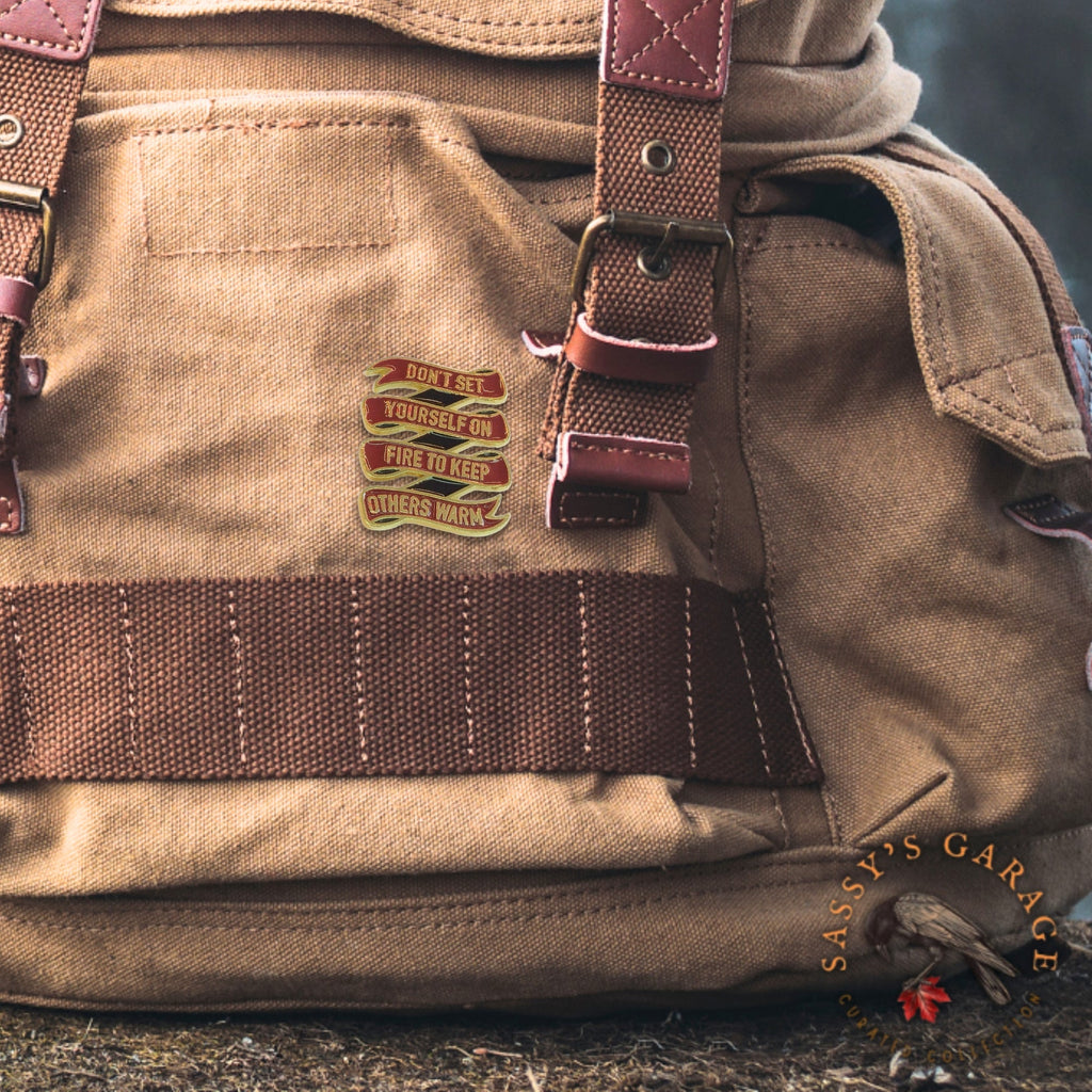 Don't Set Yourself On Fire to Keep Others Warm | Collectible Pin - NovaSmartLinks