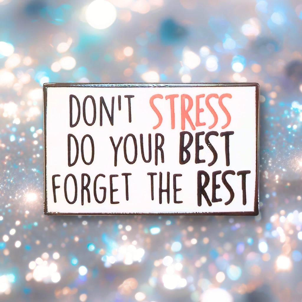 Don't Stress Do Your Best Forget the Rest | Collectible Pin - NovaSmartLinks