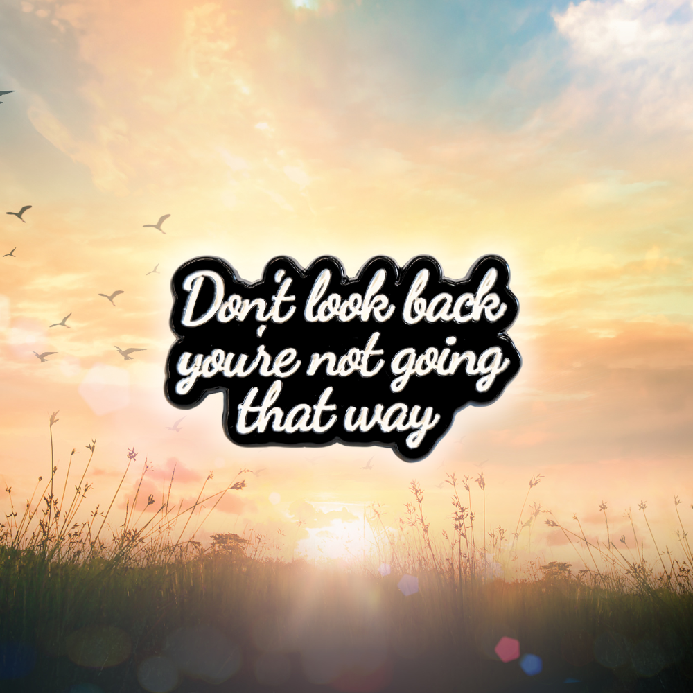Don't Look Back You're Not Going That Way | Collectible Pin - NovaSmartLinks