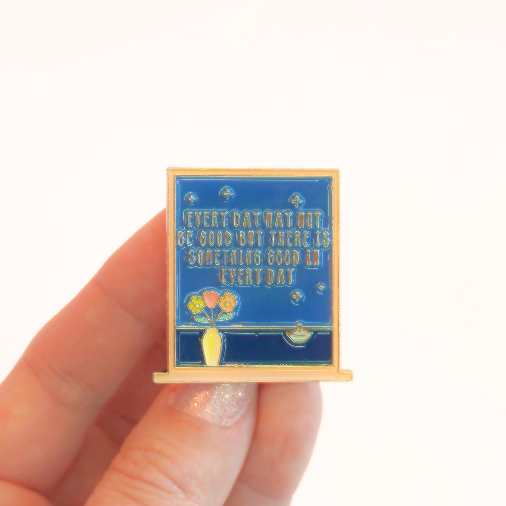 Every Day May Not Be Good But There Is Something Good In Every Day | Collectible Pin - NovaSmartLinks