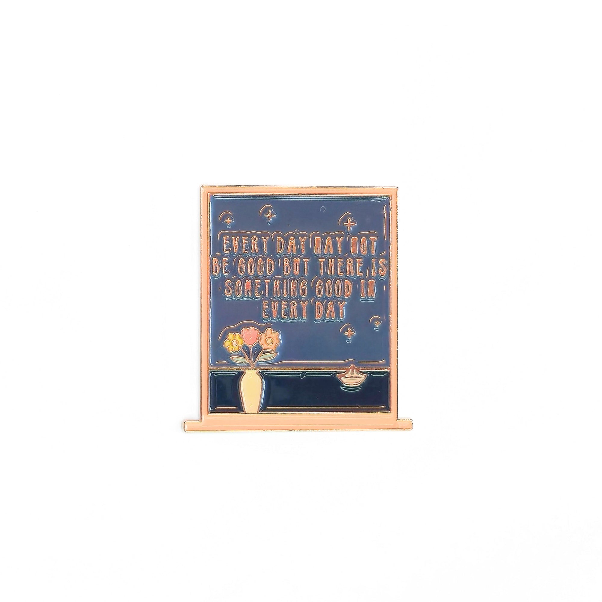 Every Day May Not Be Good But There Is Something Good In Every Day | Collectible Pin - NovaSmartLinks