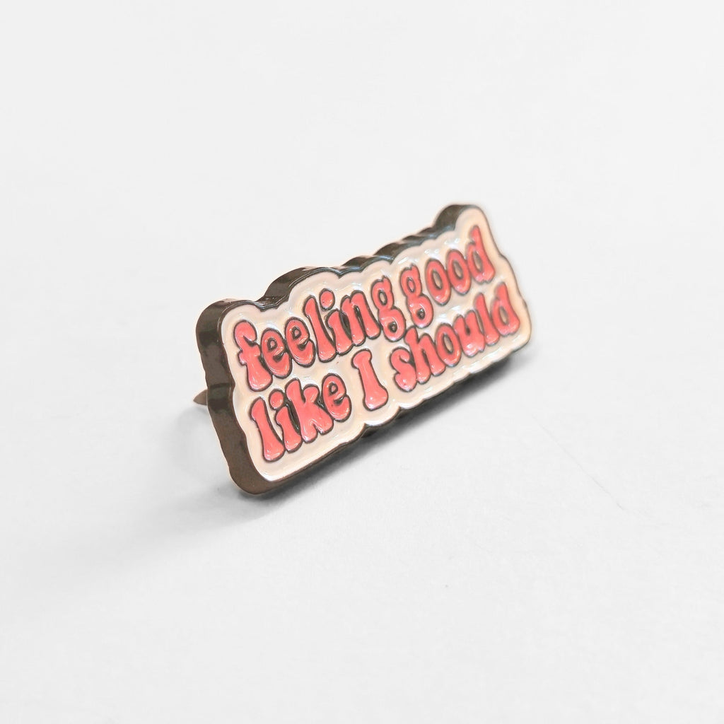 Feeling Good Like I Should | Collectible Pin - NovaSmartLinks