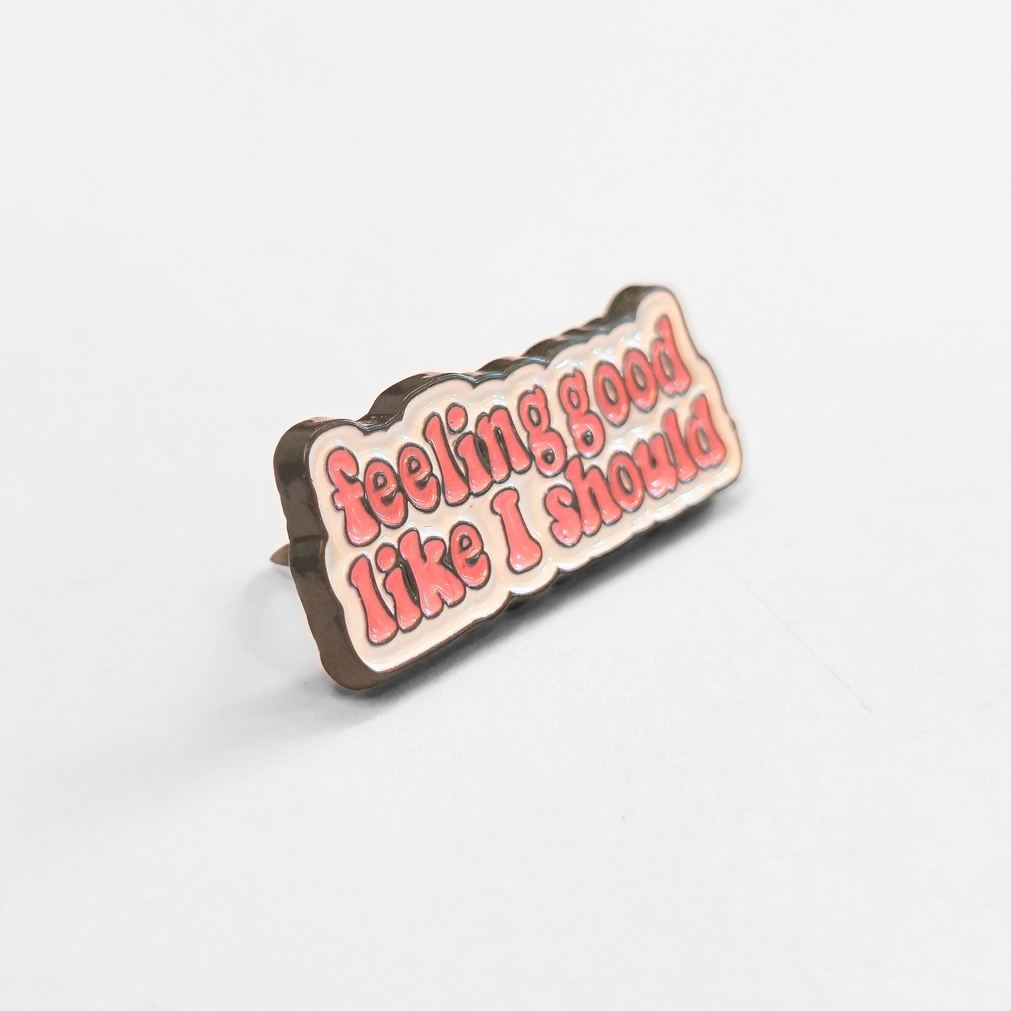 Feeling Good Like I Should | Collectible Pin - NovaSmartLinks