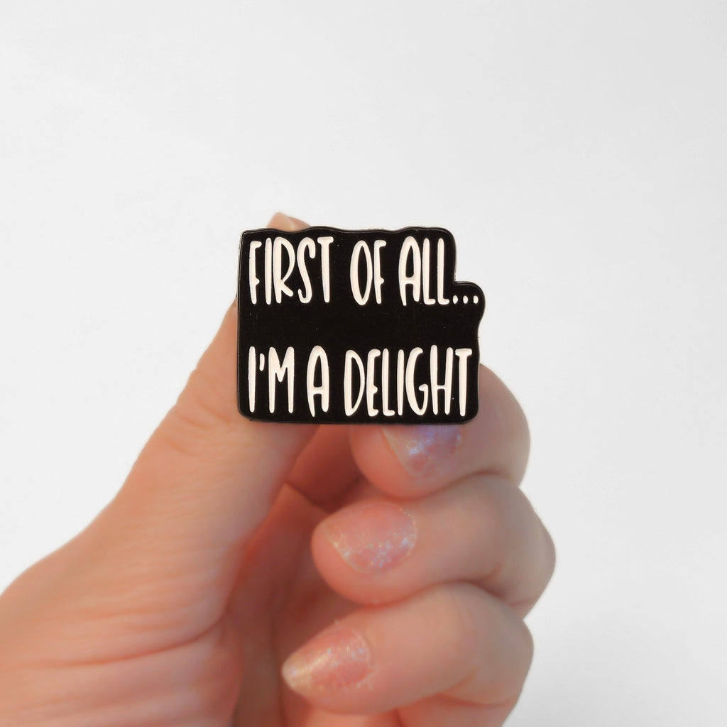 First Of All I'm a Delight | Collectible Pin - NovaSmartLinks