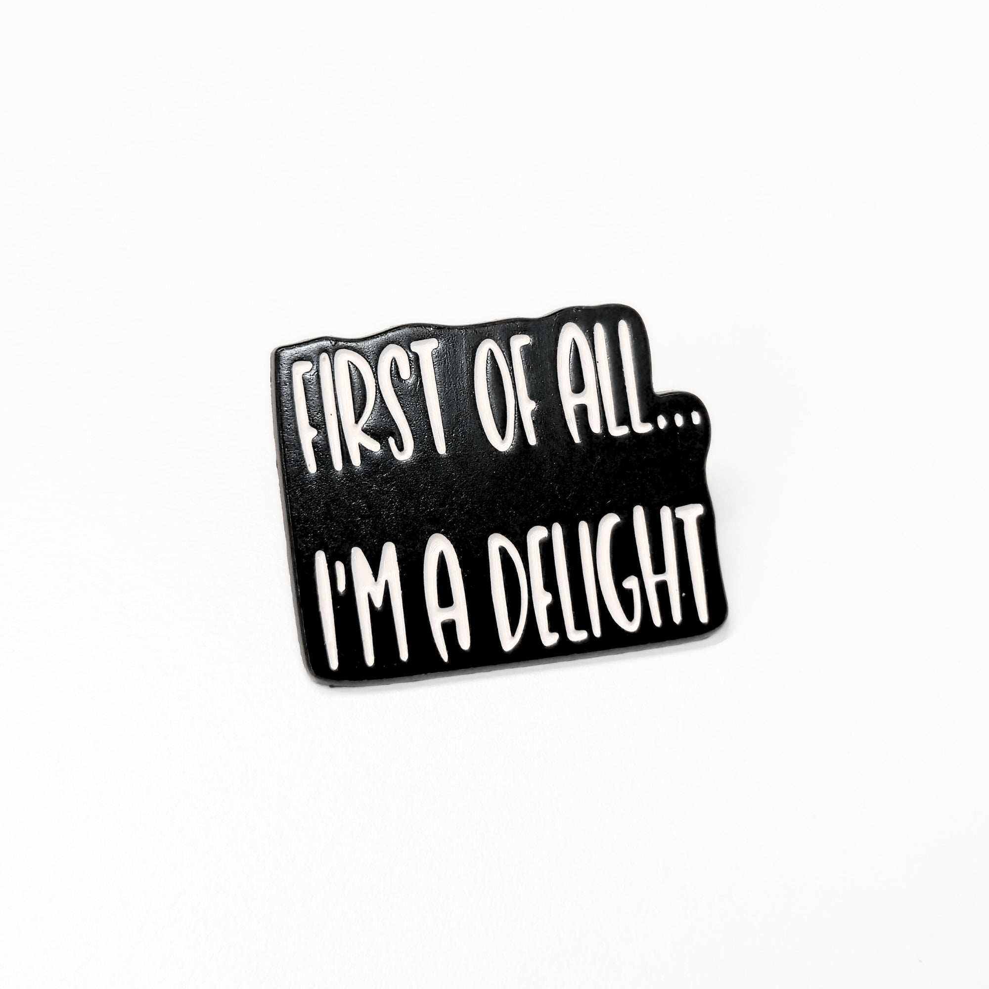 First Of All I'm a Delight | Collectible Pin - NovaSmartLinks