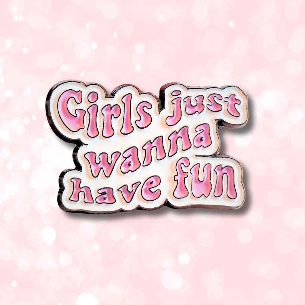 Girls Just Wanna Have Fun | Collectible Pin - NovaSmartLinks