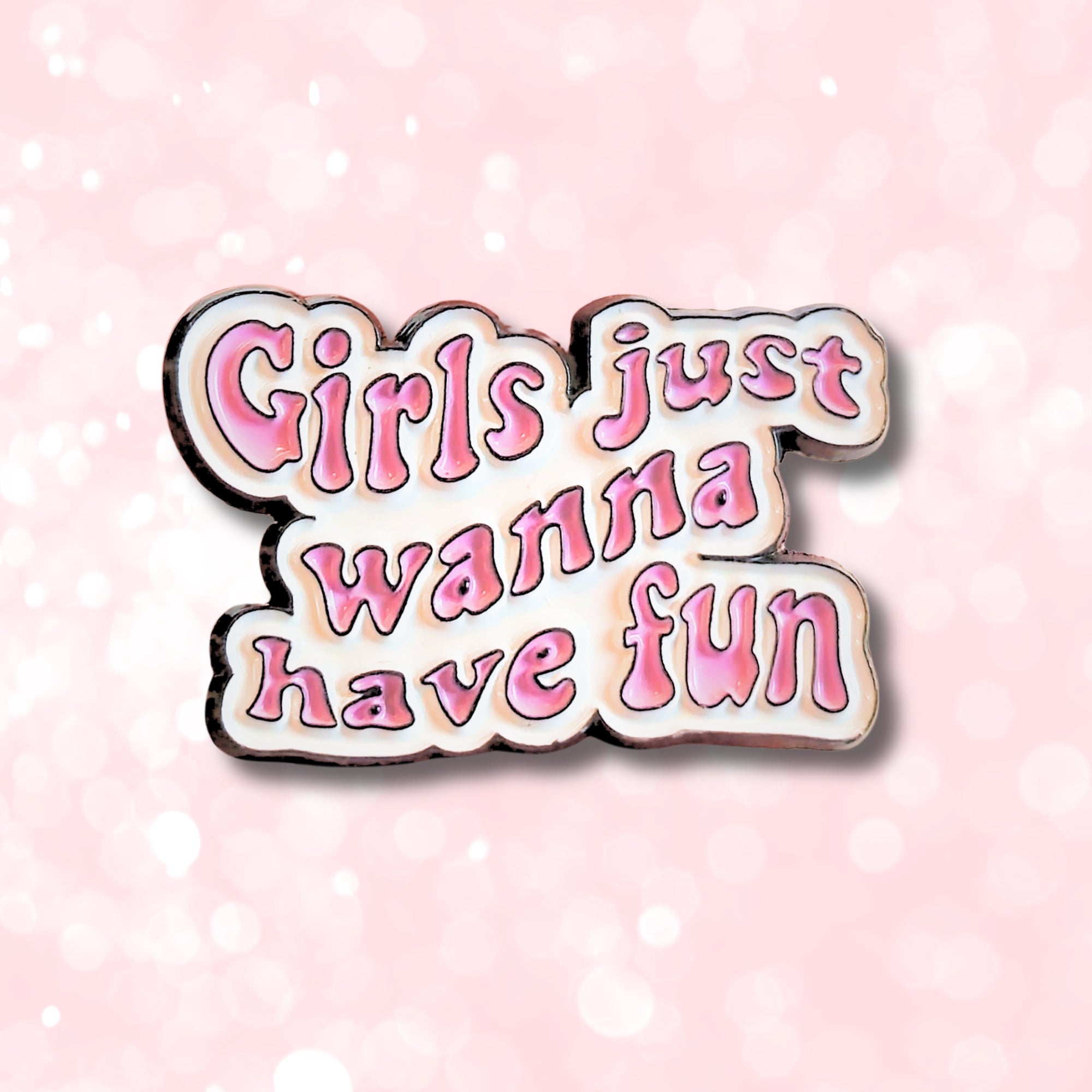 Girls Just Wanna Have Fun | Collectible Pin - NovaSmartLinks