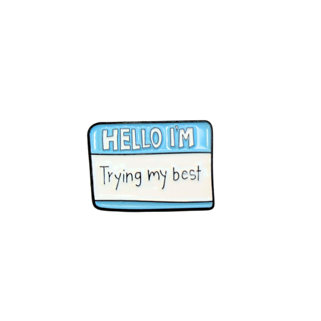 Hello I'm Trying My Best | Collectible Pin - NovaSmartLinks