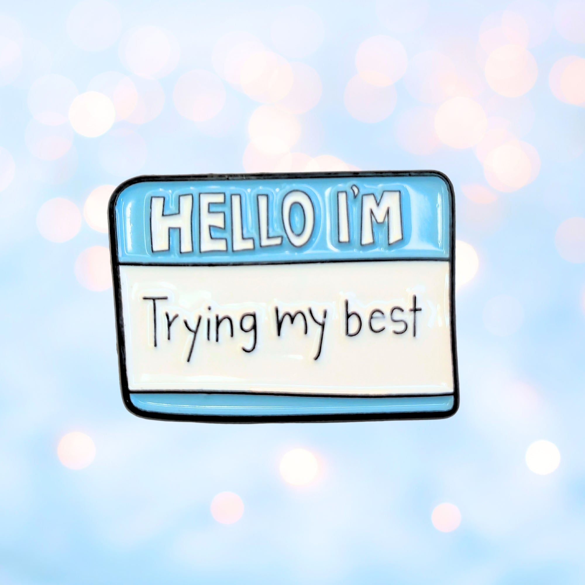 Hello I'm Trying My Best | Collectible Pin - NovaSmartLinks