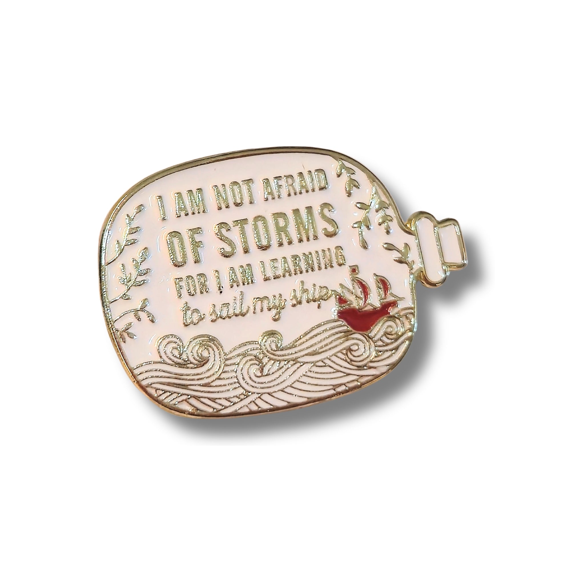 I Am Not Afraid of Storms For I Am Learning to Sail My Ship | Collectible Pin - NovaSmartLinks