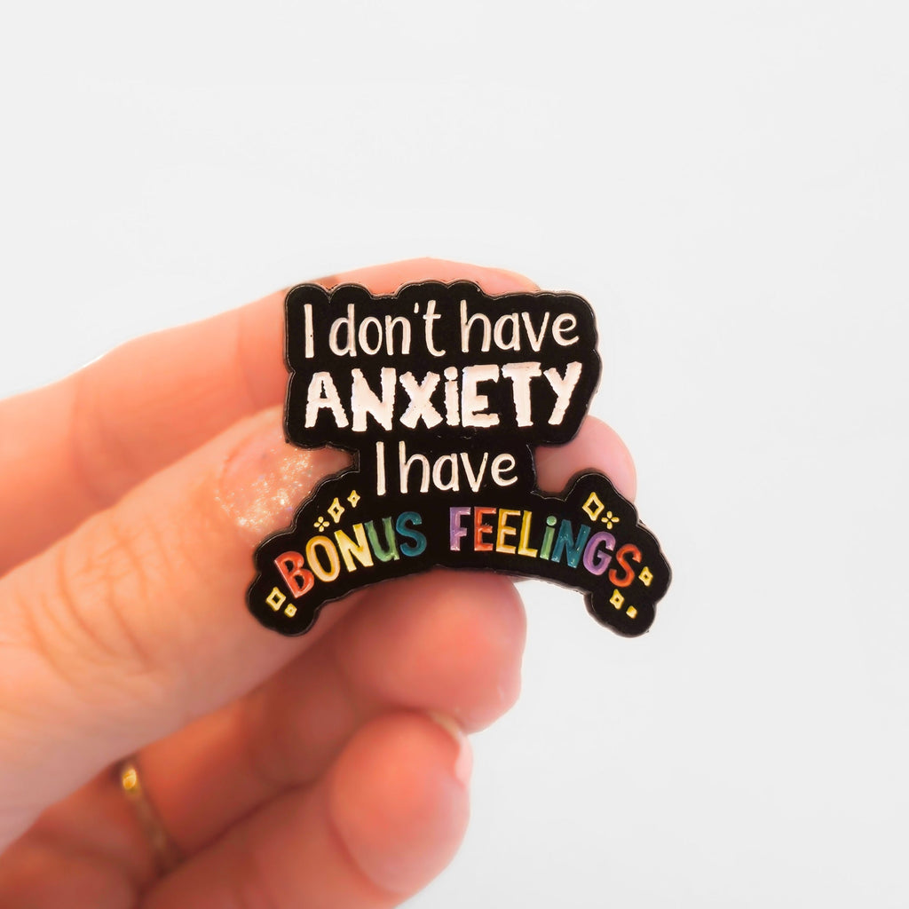 I Don't Have Anxiety I Have Bonus Feelings | Collectible Pin - NovaSmartLinks