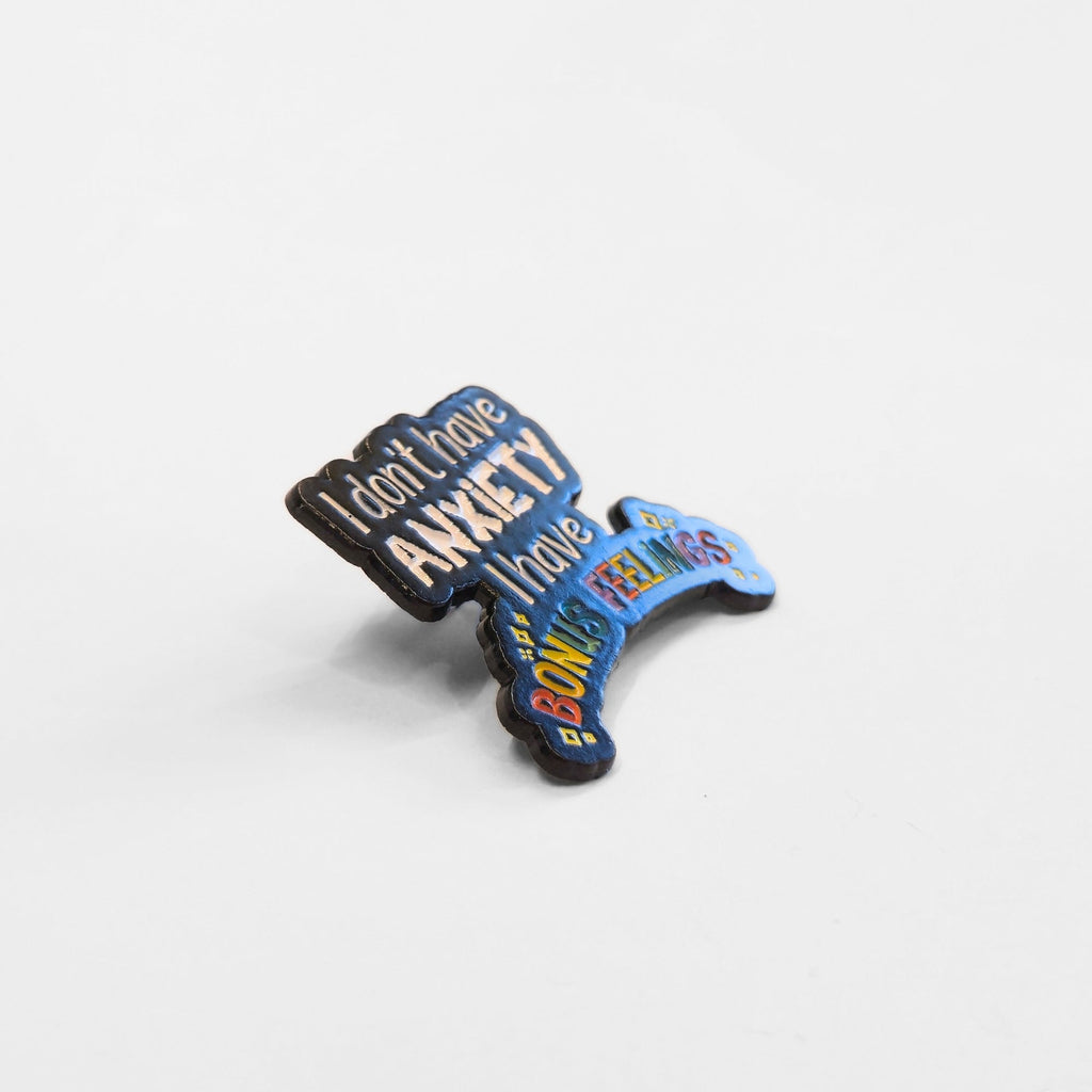 I Don't Have Anxiety I Have Bonus Feelings | Collectible Pin - NovaSmartLinks