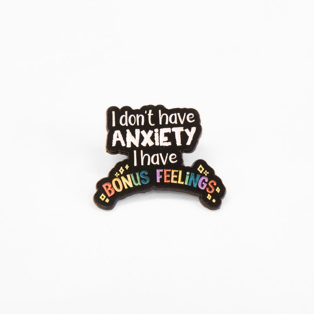 I Don't Have Anxiety I Have Bonus Feelings | Collectible Pin - NovaSmartLinks