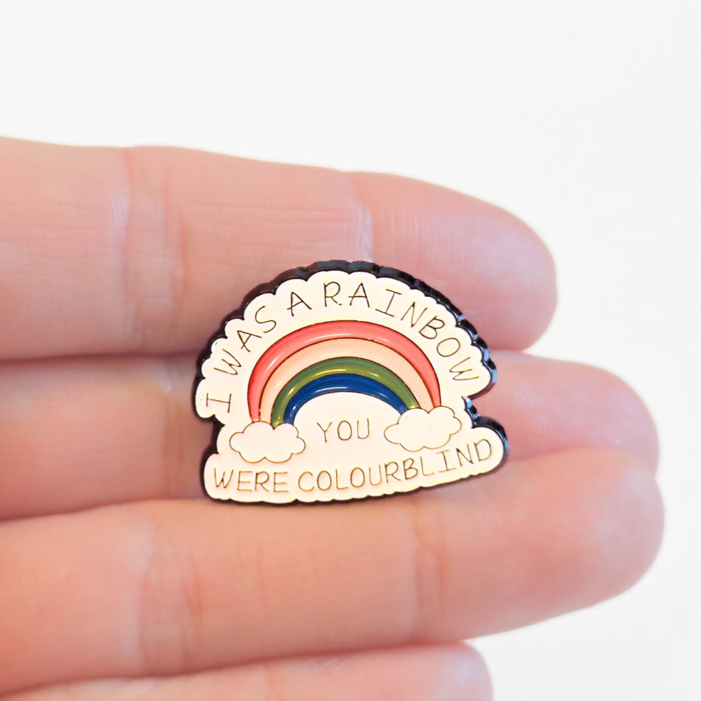 I Was a Rainbow (You Were Colourblind) | Collectible Pin - NovaSmartLinks