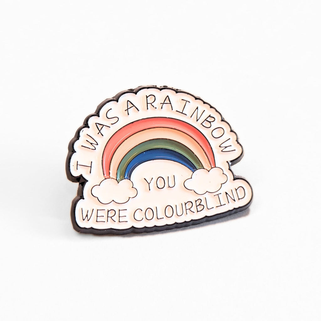 I Was a Rainbow (You Were Colourblind) | Collectible Pin - NovaSmartLinks