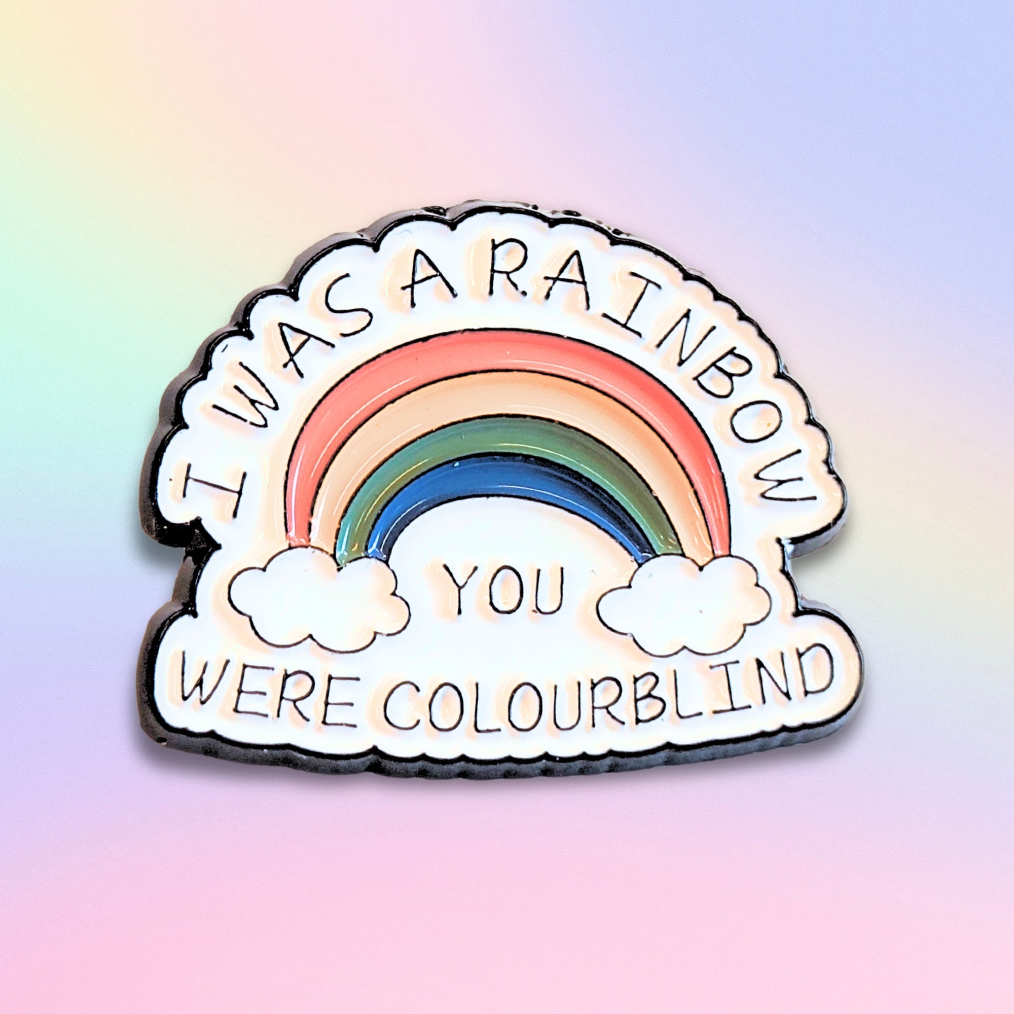 I Was a Rainbow (You Were Colourblind) | Collectible Pin - NovaSmartLinks