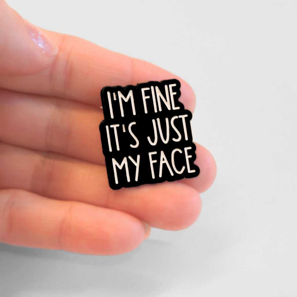 I'm Fine It's Just My Face | Collectible Pin - NovaSmartLinks