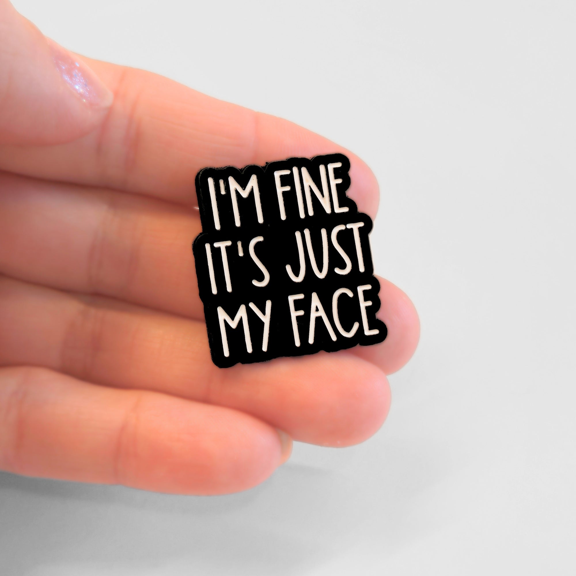 I'm Fine It's Just My Face | Collectible Pin - NovaSmartLinks