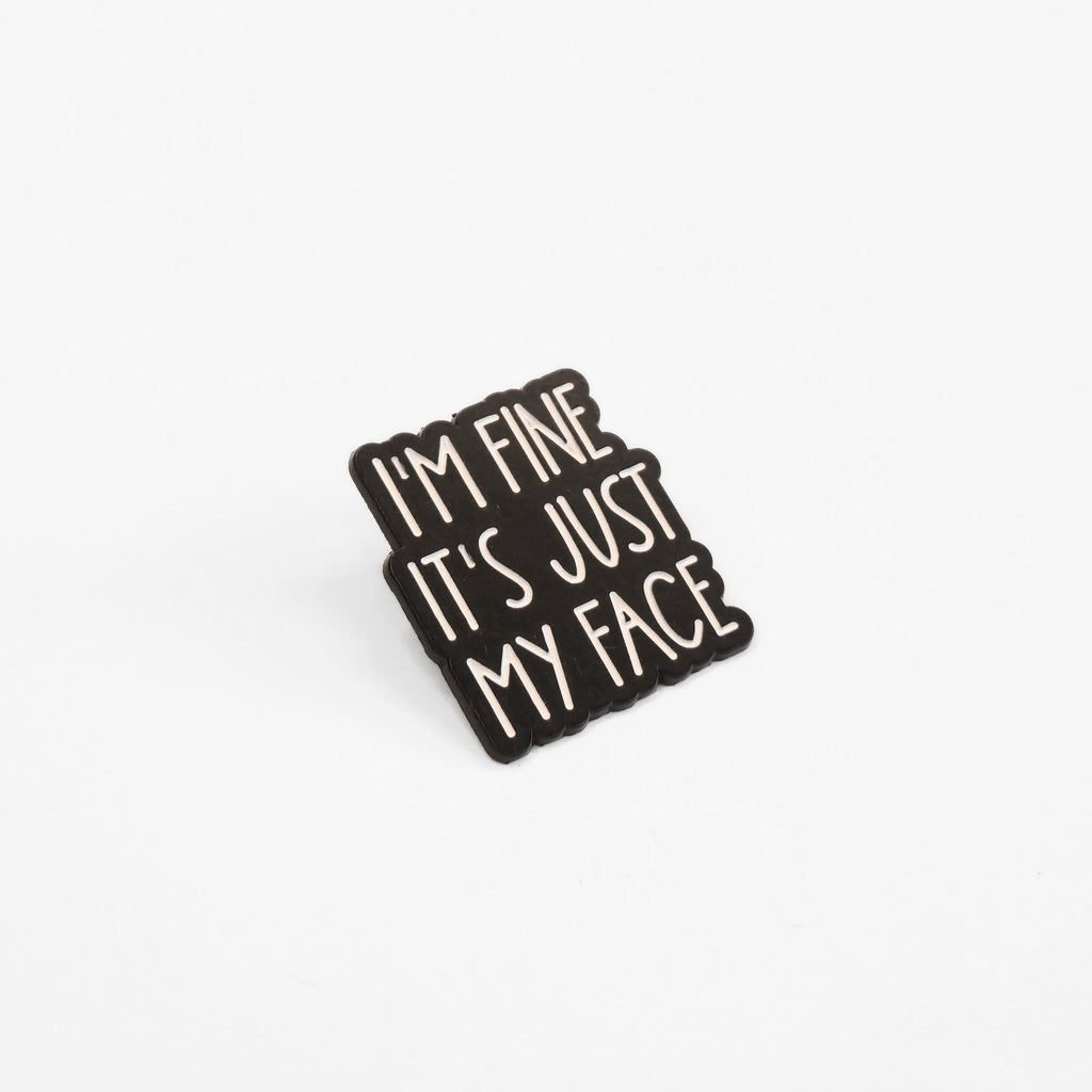 I'm Fine It's Just My Face | Collectible Pin - NovaSmartLinks